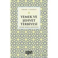 Yemek ve Şehvet Terbiyesi - Kitabü Kesriş-Şehveteyn - İmam Gazali - Rağbet Yayınları