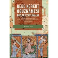 Dede Korkut Oğuznamesi - Boylar ve Soylamalar - Sultan Tulu - Paradigma Akademi Yayınları