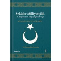 Seküler Milliyetçilik 2 - 21. Yüzyılda Türk Milliyetçiliğinin Pratiği