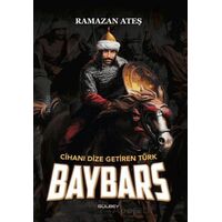 Cihanı Dize Getiren Türk Baybars - Ramazan Ateş - Gülbey Yayınları