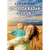 Sonsuza Kadar Çocuk - Bir Annenin Otizm ve Neşeyi Bulma ile İlgili Anıları