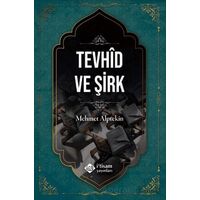 Tevhid ve Şirk - Mehmet Alptekin - İtisam Yayınları