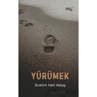 Yürümek - İbrahim Halil Akkaş - Sınırsız Kitap