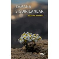 Zamana Sığdırılanlar - Mazlum Bataray - Sınırsız Kitap