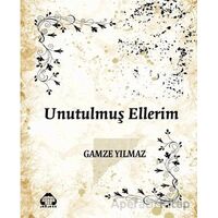Unutulmuş Ellerim - Gamze Yılmaz - Alan Yayıncılık