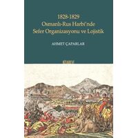 1828-1829 Osmanlı-Rus Harbi’nde Sefer Organizasyonu ve Lojistik