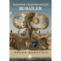 Ruhunda Yaşayanlar için Rubailer - Orhan Babayiğit - Meşe Kitaplığı