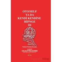 Oto/Self ya da Kendi Kendine Hipnoz III - Celalettin Uzuner - Nar Ağacı Yayınları