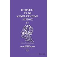Oto/Self ya da Kendi Kendine Hipnoz IV - Celalettin Uzuner - Nar Ağacı Yayınları