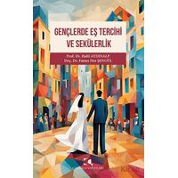 Gençlerde Eş Tercihi ve Seku¨lerlik - Fatma Nur Şengül - Çamlıca Yayınları