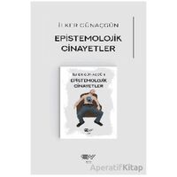 Epistemolojik Cinayetler - İlker Günaçgün - Servet Yayınevi