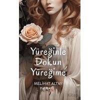 Yüreğinle Dokun Yüreğime - Melihat Altay - Linza Yayınları