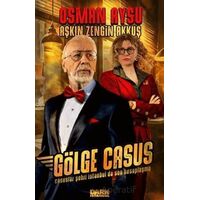 Gölge Casus - Casuslar Şehri İstanbulda Son Hesaplaşma - Osman Aysu - Dark İstanbul