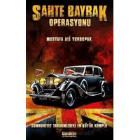 Sahte Bayrak Operasyonu - Mustafa Ali Yurdupak - Dark İstanbul