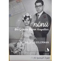 Nönü - Bir Gönu¨le Sığan Hayatlar - Nilüfer Gülerman - Zuzu Kitap