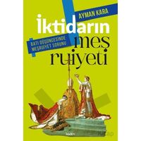 İktidarın Meşruiyeti: Batı Düşüncesinde Meşruiyet Sorunu - Ayman Kara - Kadim Yayınları