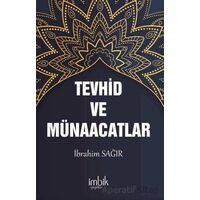 Tevhid ve Münacaatlar - İbrahim Sağır - İmbik Yayınları