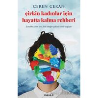 Çirkin Kadınlar İçin Hayatta Kalma Rehberi - Ceren Ceran - Masa Kitap