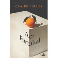 Acı Portakal - Claire Fuller - Kafka Kitap