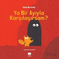 Ya Bir Ayıyla Karşılaşırsam? - Silvia Borando - Uçan Fil Yayınları
