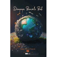 Dünyaya Benimle Bak - Yahya Harun Toprak - Siyer Yayınları