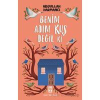 Benim Adım Kuş Değil ki - Abdullah Harmancı - Genç Timaş