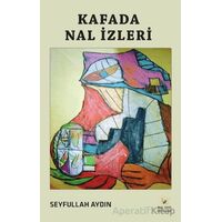 Kafada Nal İzleri - Seyfullah Aydın - Akıl Fikir Yayınları