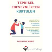 Tepkisel Ebeveynlikten Kurtulun - Laura Linn Knight - Buzdağı Yayınevi