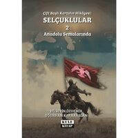Çift Başlı Kartalın Hikayesi: Selçuklular 2 - Anadolu Semalarında - Uğurhan Karaarslan - Kule Kitap