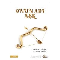 Onun Adı Aşk - Ahmet Atıl Esendemir - Mihenk Kitap