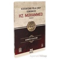 Kurandan Yola Çıkıp Günümüze Hz. Muhammed (s.a.v) - Ahmed Kalkan - Maruf Yayınları