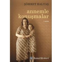 Annemle Konuşmalar - Şöhret Baltaş - Remzi Kitabevi