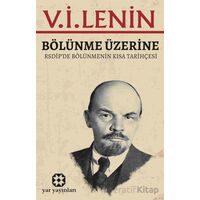 Bölünme Üzerine Rsdip’de Bölünmenin Kısa Tarihçesi - V. İ. Lenin - Yar Yayınları