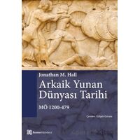 Arkaik Yunan Dünyası Tarihi MÖ 1200-479 - Jonathan M. Hall - Homer Kitabevi