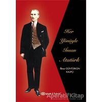 Her Yönüyle İnsan Atatürk - İlknur Güntürkün Kalıpçı - Epsilon Yayınevi