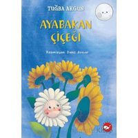 Ayabakan Çiçeği - Tuğba Akgün - Beyaz Balina Yayınları