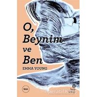O, Beynim ve Ben - Emma Young - Hep Kitap