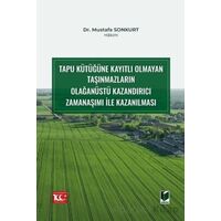 Tapu Kütüğüne Kayıtlı Olmayan Taşınmazların Olağanüstü Kazandırıcı Zamanaşımı ile Kazanılması