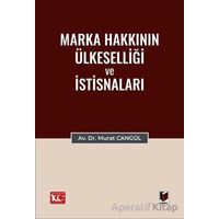 Marka Hakkının Ülkeselliği ve İstisnaları - Murat Cangül - Adalet Yayınevi