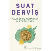 Kadıköyde Muhakkak Bir Define Var - Suat Derviş - İthaki Yayınları