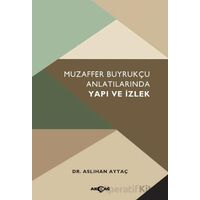 Muzaffer Buyrukçu Anlatılarında Yapı ve İzlek - Kolektif - Akçağ Yayınları