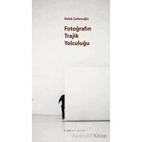Fotoğrafın Trajik Yolculuğu? - Haluk Çobanoğlu - Espas Kuram Sanat Yayınları