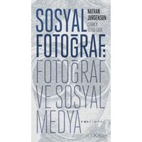 Sosyal Fotoğraf: Fotoğraf ve Sosyal Medya - Nathan Jurgenson - Espas Kuram Sanat Yayınları
