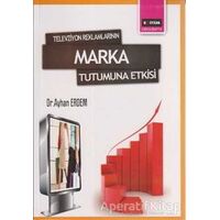 Televizyon Reklamlarının Marka Tutumuna Etkisi - Ayhan Erdem - Eğitim Yayınevi - Bilimsel Eserler