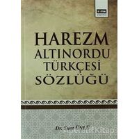 Harezm Altınordu Türkçesi Sözlüğü - Suat Ünlü - Eğitim Yayınevi - Ders Kitapları