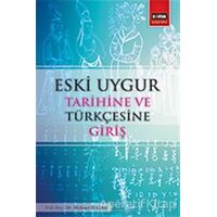 Eski Uygur Tarihine ve Türkçesine Giriş - Mehmet Hazar - Eğitim Yayınevi - Ders Kitapları