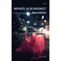 Mendil Alır Mısınız? - İlker Köklük - Ayrıkotu Yayınları