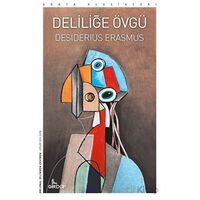 Deliliğe Övgü - Desiderius Erasmus - Girdap Kitap
