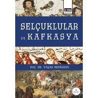 Selçuklular ve Kafkasya - Yaşar Bedirhan - Eğitim Yayınevi - Ders Kitapları