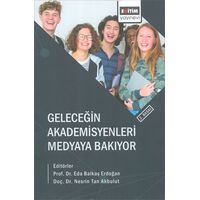 Geleceğin Akademisyenleri Medyaya Bakıyor - Nesrin Tan - Eğitim Yayınevi